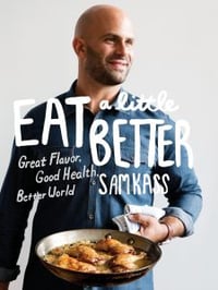 Sam Kass Eat a Little Better